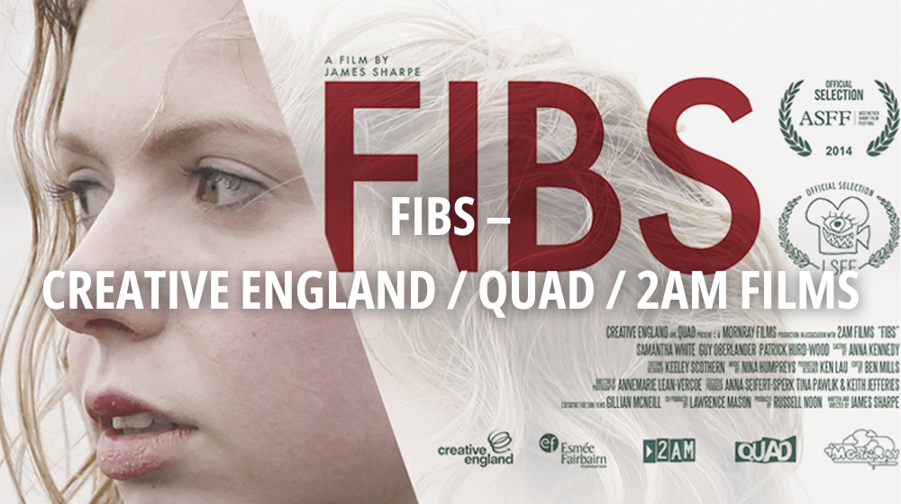 Fibs – Creative England _ Quad _ 2am Films